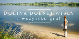 Dolina Dolnej Wisły i wszystko gra!