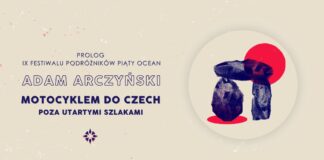 Drugi prolog IX Festiwalu Podróżników Piąty Ocean 2025: Adam Arczyński – Motocyklem do Czech: poza utartymi szlakami