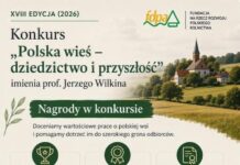 Ruszyła XVIII edycja konkursu „Polska wieś – dziedzictwo i przyszłość” imienia Profesora Jerzego Wilkina