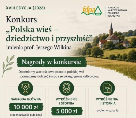 Ruszyła XVIII edycja konkursu „Polska wieś – dziedzictwo i przyszłość” imienia Profesora Jerzego Wilkina